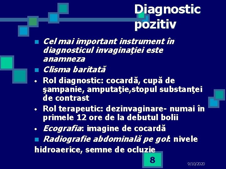 Diagnostic pozitiv n n Cel mai important instrument în diagnosticul invaginaţiei este anamneza Clisma