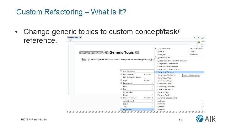 Custom Refactoring – What is it? • Change generic topics to custom concept/task/ reference.