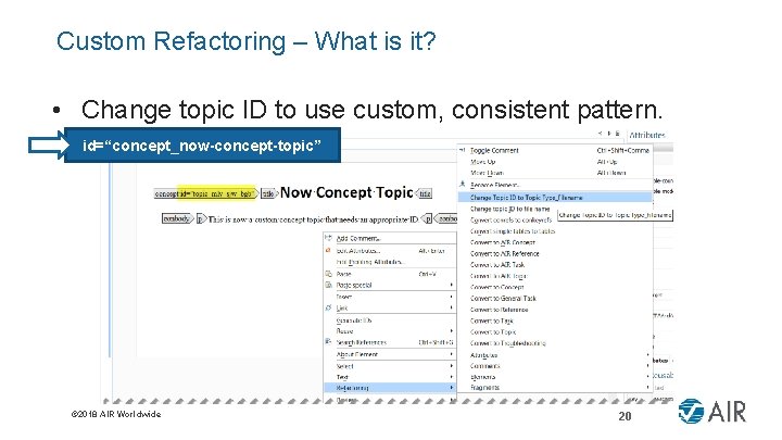 Custom Refactoring – What is it? • Change topic ID to use custom, consistent