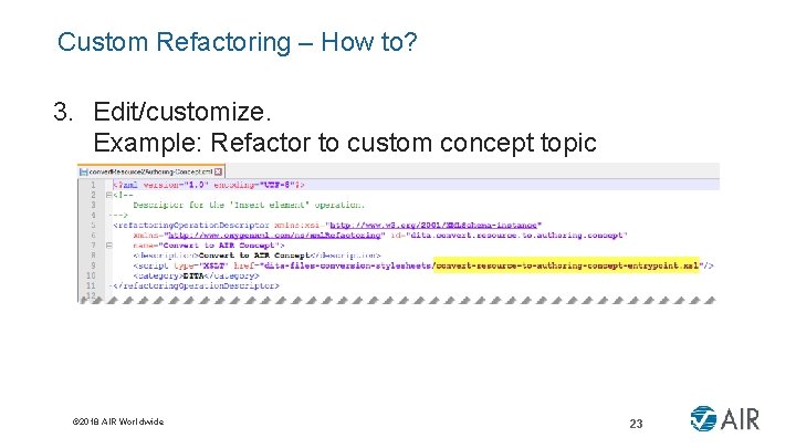 Custom Refactoring – How to? 3. Edit/customize. Example: Refactor to custom concept topic ©