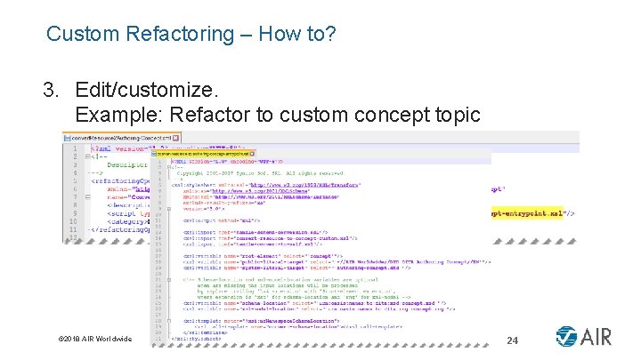 Custom Refactoring – How to? 3. Edit/customize. Example: Refactor to custom concept topic ©