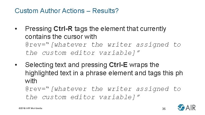 Custom Author Actions – Results? • Pressing Ctrl-R tags the element that currently contains