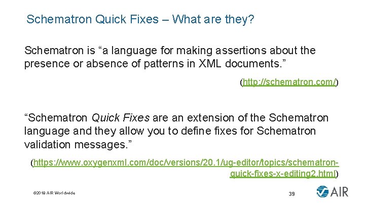 Schematron Quick Fixes – What are they? Schematron is “a language for making assertions