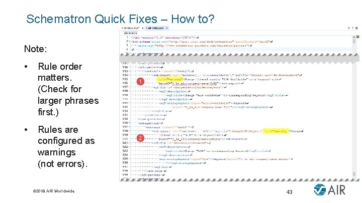 Schematron Quick Fixes – How to? Note: • Rule order matters. (Check for larger