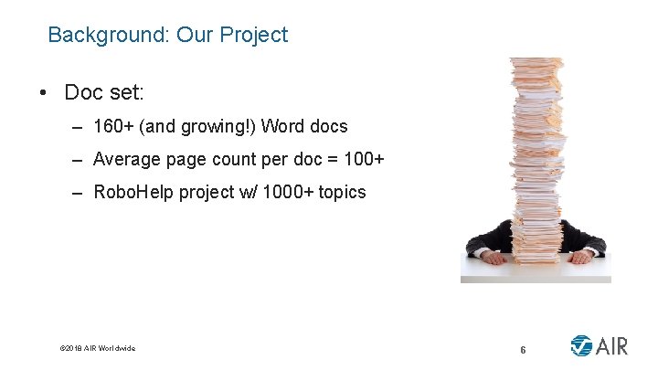 Background: Our Project • Doc set: – 160+ (and growing!) Word docs – Average
