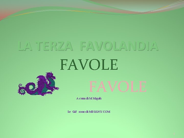 LA TERZA FAVOLANDIA FAVOLE A cura di M. Migali Le Gi. F sono di LA TERZA FAVOLANDIA FAVOLE A cura di M. Migali Le Gi. F sono di