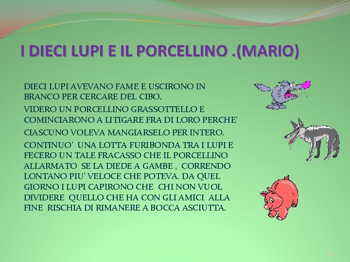 I DIECI LUPI E IL PORCELLINO. (MARIO) DIECI LUPI AVEVANO FAME E USCIRONO IN I DIECI LUPI E IL PORCELLINO. (MARIO) DIECI LUPI AVEVANO FAME E USCIRONO IN