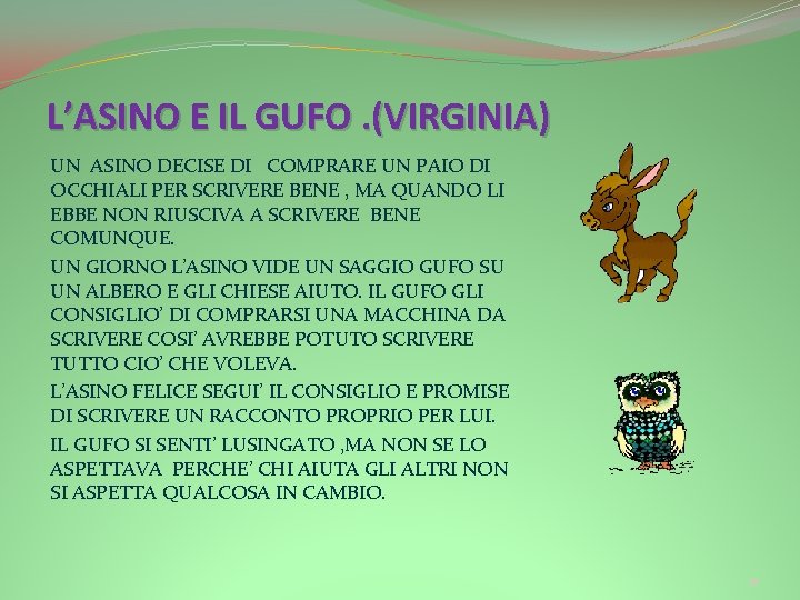 L’ASINO E IL GUFO. (VIRGINIA) UN ASINO DECISE DI COMPRARE UN PAIO DI OCCHIALI L’ASINO E IL GUFO. (VIRGINIA) UN ASINO DECISE DI COMPRARE UN PAIO DI OCCHIALI