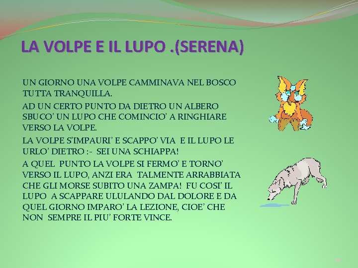 LA VOLPE E IL LUPO. (SERENA) UN GIORNO UNA VOLPE CAMMINAVA NEL BOSCO TUTTA LA VOLPE E IL LUPO. (SERENA) UN GIORNO UNA VOLPE CAMMINAVA NEL BOSCO TUTTA