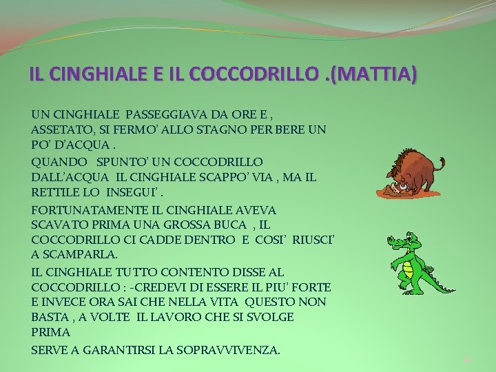 IL CINGHIALE E IL COCCODRILLO. (MATTIA) UN CINGHIALE PASSEGGIAVA DA ORE E , ASSETATO, IL CINGHIALE E IL COCCODRILLO. (MATTIA) UN CINGHIALE PASSEGGIAVA DA ORE E , ASSETATO,