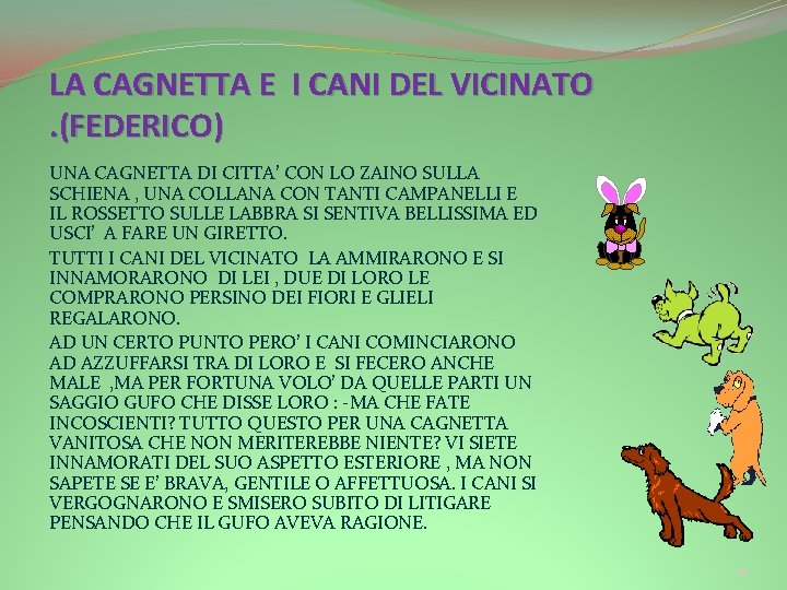 LA CAGNETTA E I CANI DEL VICINATO. (FEDERICO) UNA CAGNETTA DI CITTA’ CON LO LA CAGNETTA E I CANI DEL VICINATO. (FEDERICO) UNA CAGNETTA DI CITTA’ CON LO