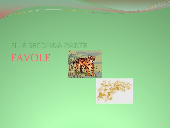 FINE SECONDA PARTE FAVOLE 19 FINE SECONDA PARTE FAVOLE 19