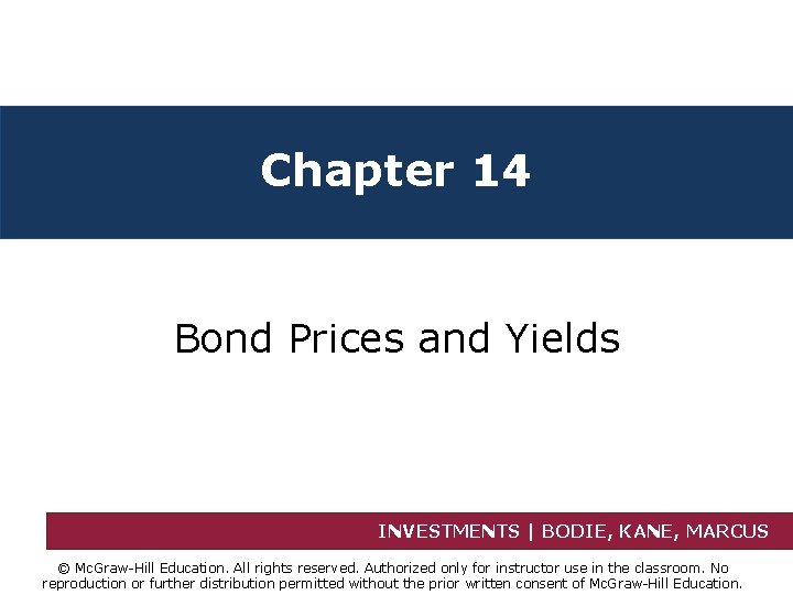 Chapter 14 Bond Prices and Yields INVESTMENTS | BODIE, KANE, MARCUS © Mc. Graw-Hill