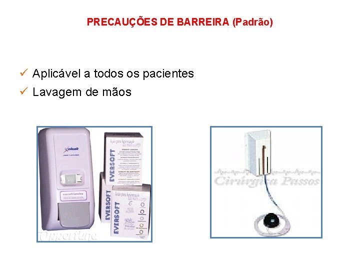 PRECAUÇÕES DE BARREIRA (Padrão) ü Aplicável a todos os pacientes ü Lavagem de mãos