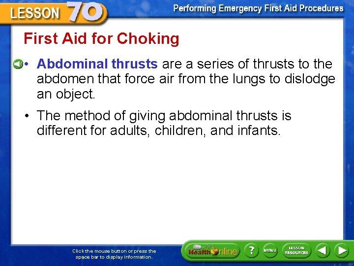First Aid for Choking • Abdominal thrusts are a series of thrusts to the