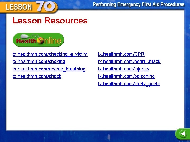 Lesson Resources tx. healthmh. com/checking_a_victim tx. healthmh. com/CPR tx. healthmh. com/choking tx. healthmh. com/heart_attack