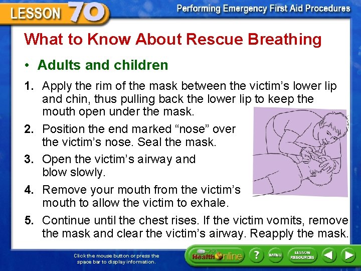 What to Know About Rescue Breathing • Adults and children 1. Apply the rim