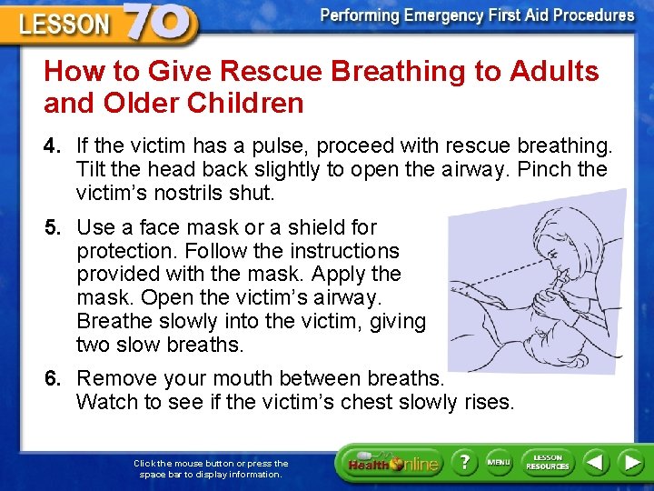 How to Give Rescue Breathing to Adults and Older Children 4. If the victim