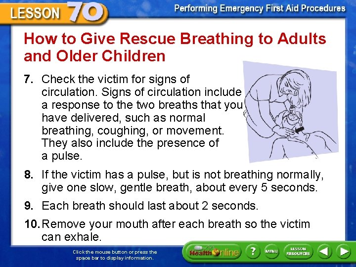 How to Give Rescue Breathing to Adults and Older Children 7. Check the victim