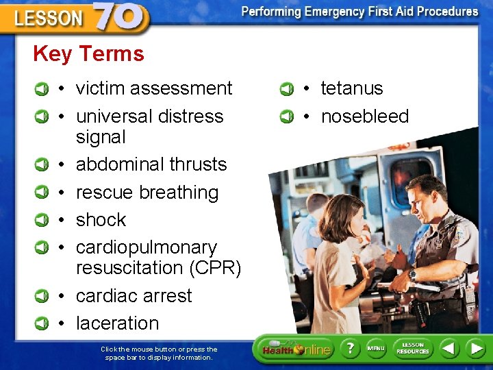 Key Terms • victim assessment • universal distress signal • abdominal thrusts • rescue