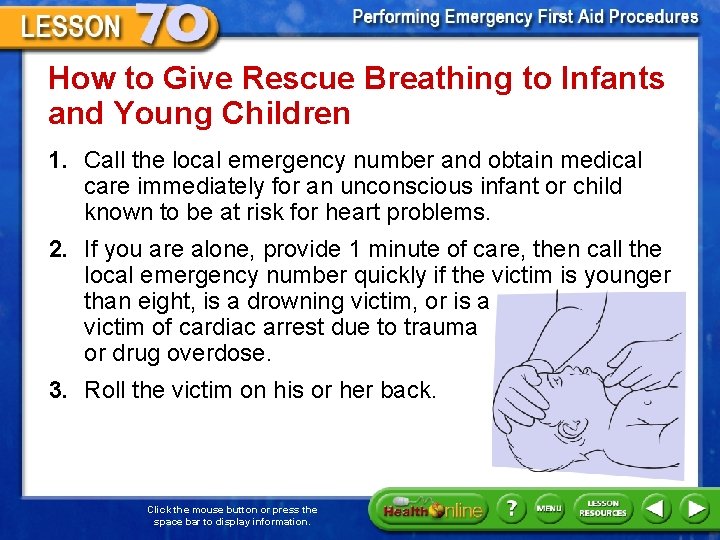 How to Give Rescue Breathing to Infants and Young Children 1. Call the local