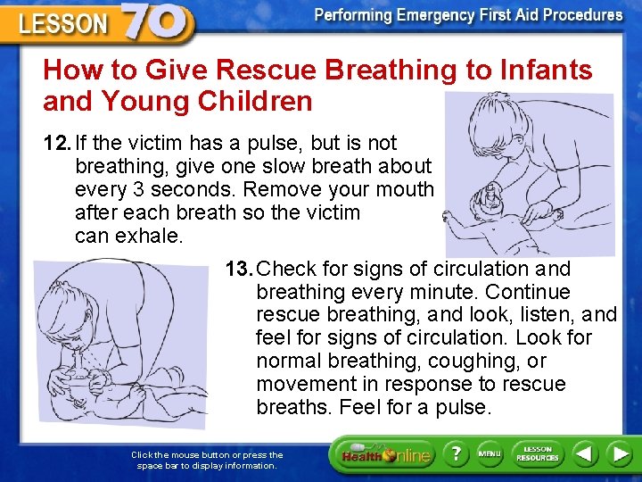 How to Give Rescue Breathing to Infants and Young Children 12. If the victim