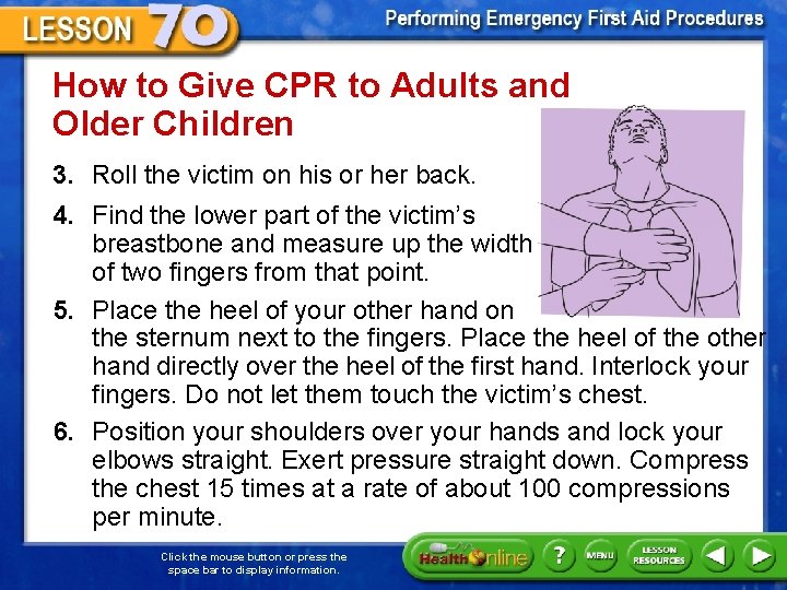 How to Give CPR to Adults and Older Children 3. Roll the victim on