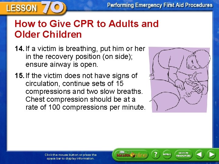 How to Give CPR to Adults and Older Children 14. If a victim is