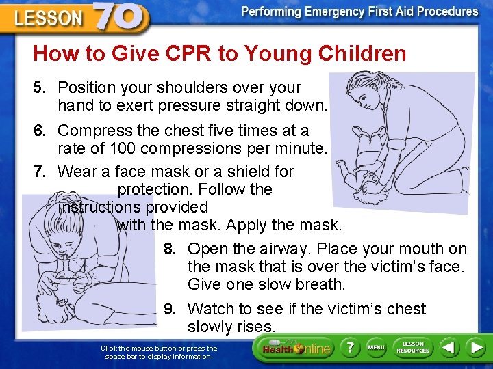 How to Give CPR to Young Children 5. Position your shoulders over your hand