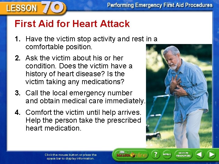 First Aid for Heart Attack 1. Have the victim stop activity and rest in