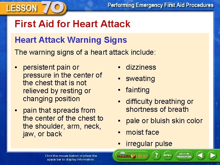 First Aid for Heart Attack Warning Signs The warning signs of a heart attack