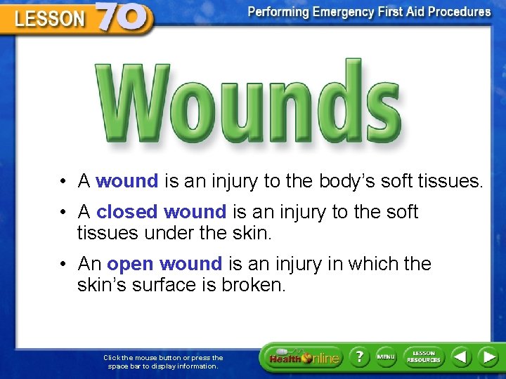 Wounds • A wound is an injury to the body’s soft tissues. • A