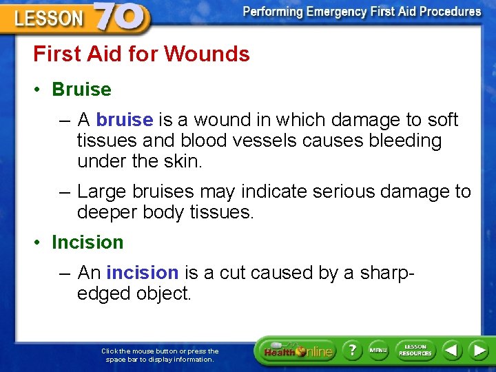 First Aid for Wounds • Bruise – A bruise is a wound in which