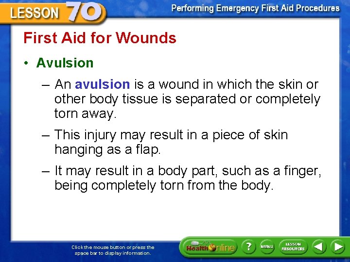 First Aid for Wounds • Avulsion – An avulsion is a wound in which