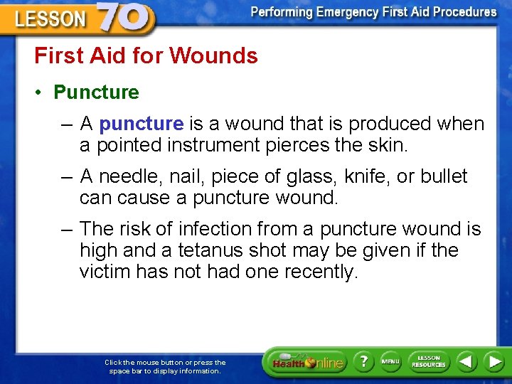 First Aid for Wounds • Puncture – A puncture is a wound that is