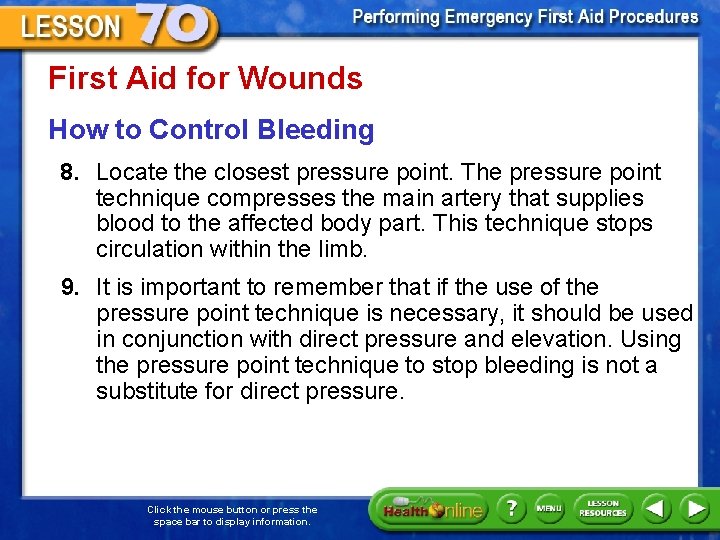 First Aid for Wounds How to Control Bleeding 8. Locate the closest pressure point.