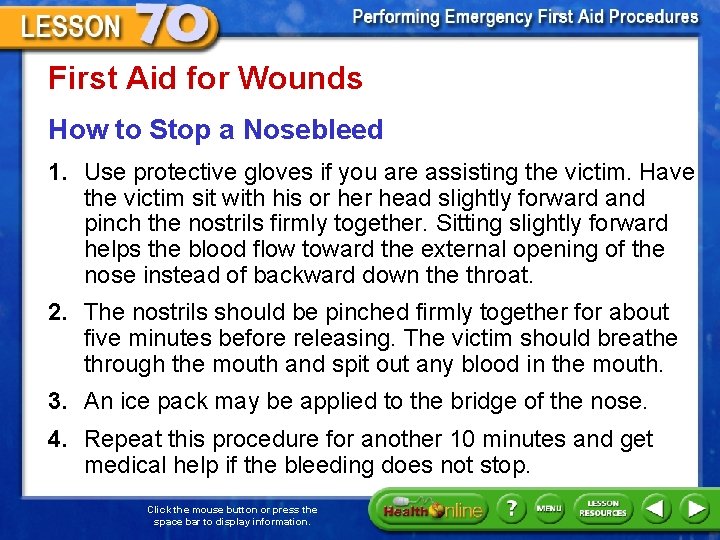 First Aid for Wounds How to Stop a Nosebleed 1. Use protective gloves if