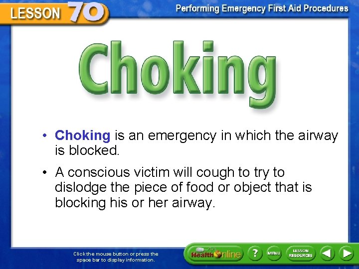Choking • Choking is an emergency in which the airway is blocked. • A
