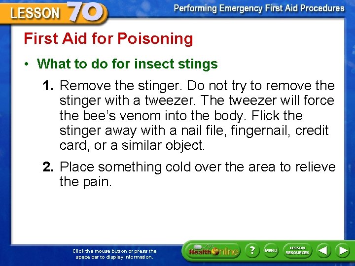 First Aid for Poisoning • What to do for insect stings 1. Remove the