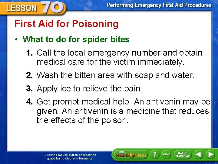First Aid for Poisoning • What to do for spider bites 1. Call the