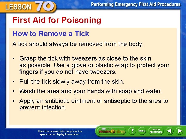 First Aid for Poisoning How to Remove a Tick A tick should always be