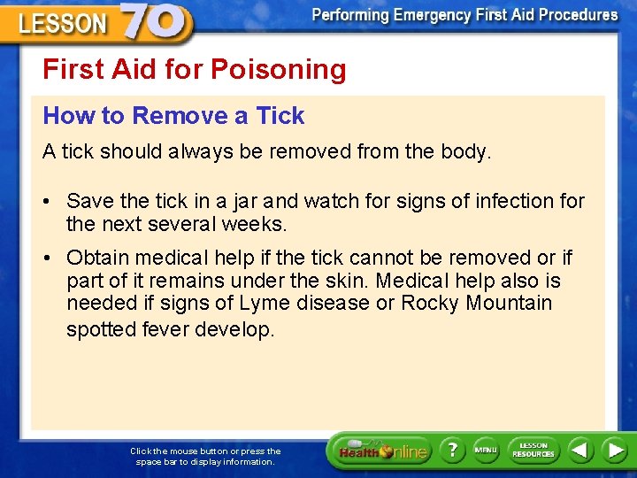 First Aid for Poisoning How to Remove a Tick A tick should always be