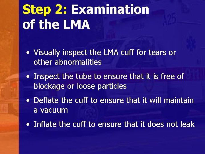 Step 2: Examination of the LMA • Visually inspect the LMA cuff for tears