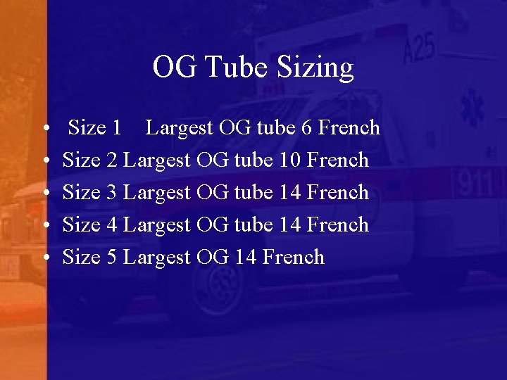 OG Tube Sizing • • • Size 1 Largest OG tube 6 French Size