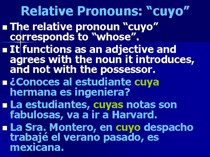 Relative Pronouns: “cuyo” n The relative pronoun “cuyo” corresponds to “whose”. n It functions