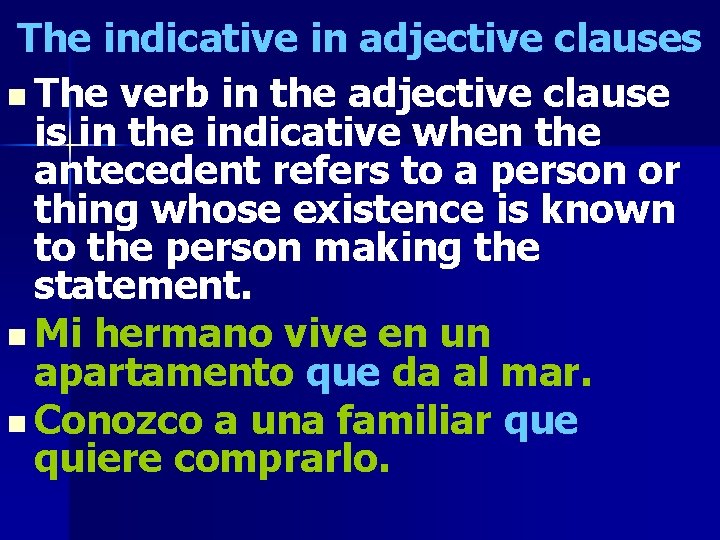 The indicative in adjective clauses n The verb in the adjective clause is in