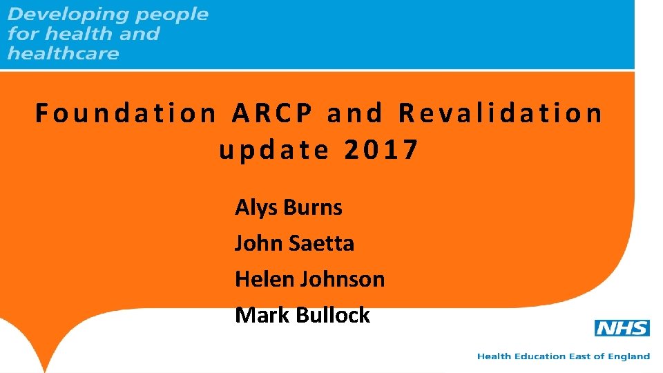 Foundation ARCP and Revalidation update 2017 Alys Burns John Saetta Helen Johnson Mark Bullock