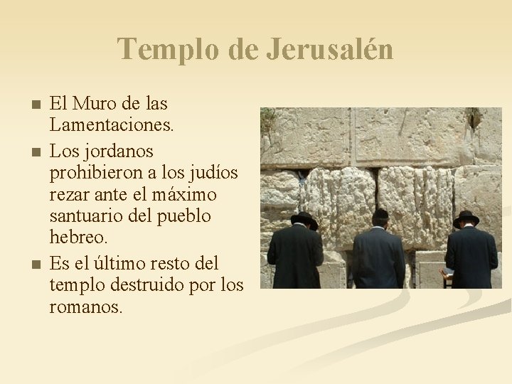 Templo de Jerusalén n El Muro de las Lamentaciones. Los jordanos prohibieron a los