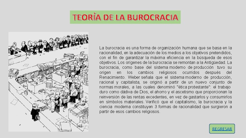 TEORÍA DE LA BUROCRACIA La burocracia es una forma de organización humana que se