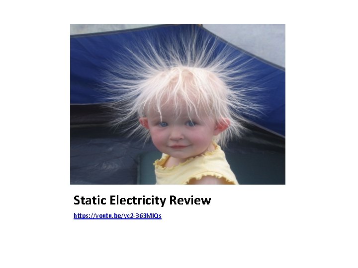 Static Electricity Review https: //youtu. be/yc 2 -363 MIQs 
